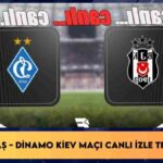 Beşiktaş Dinamo Kiev maçı canlı izle TRT Spor