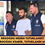 Erkin Erdoğdu neden tutuklandi
