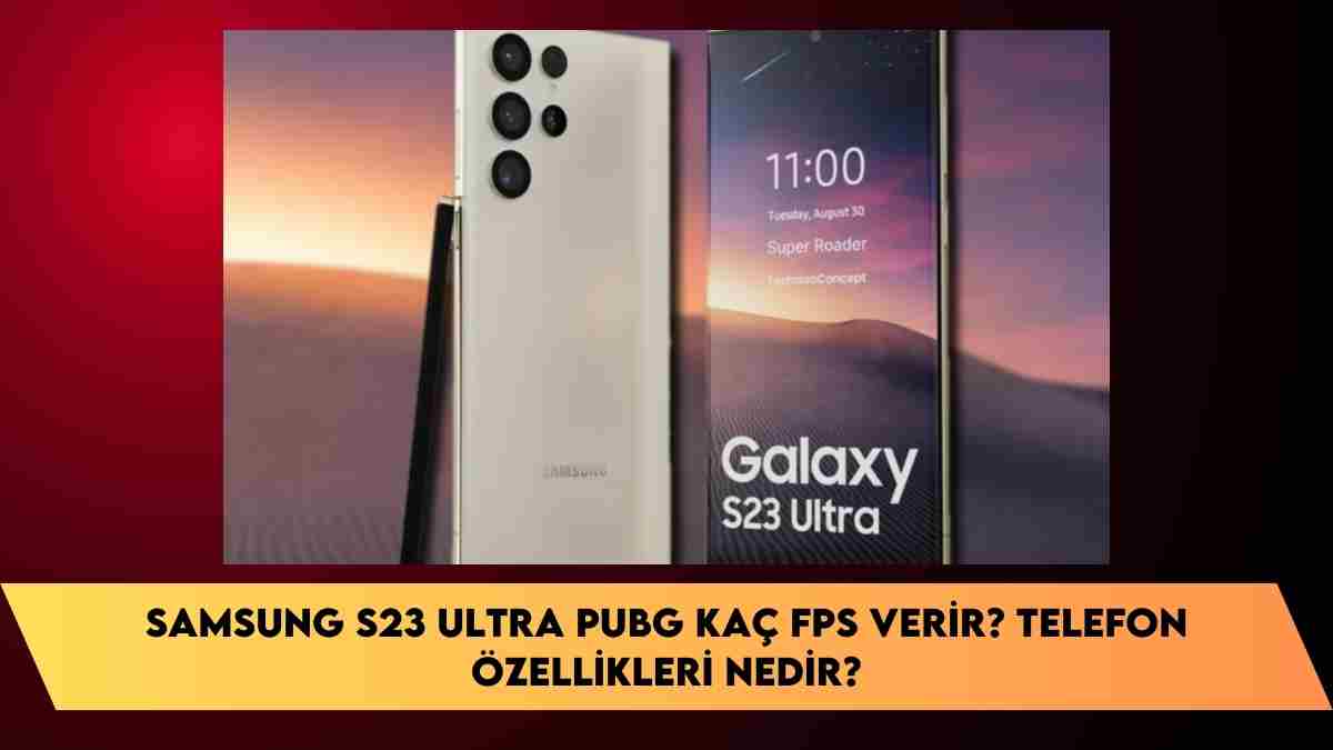 Samsung S23 Ultra Pubg kaç fps