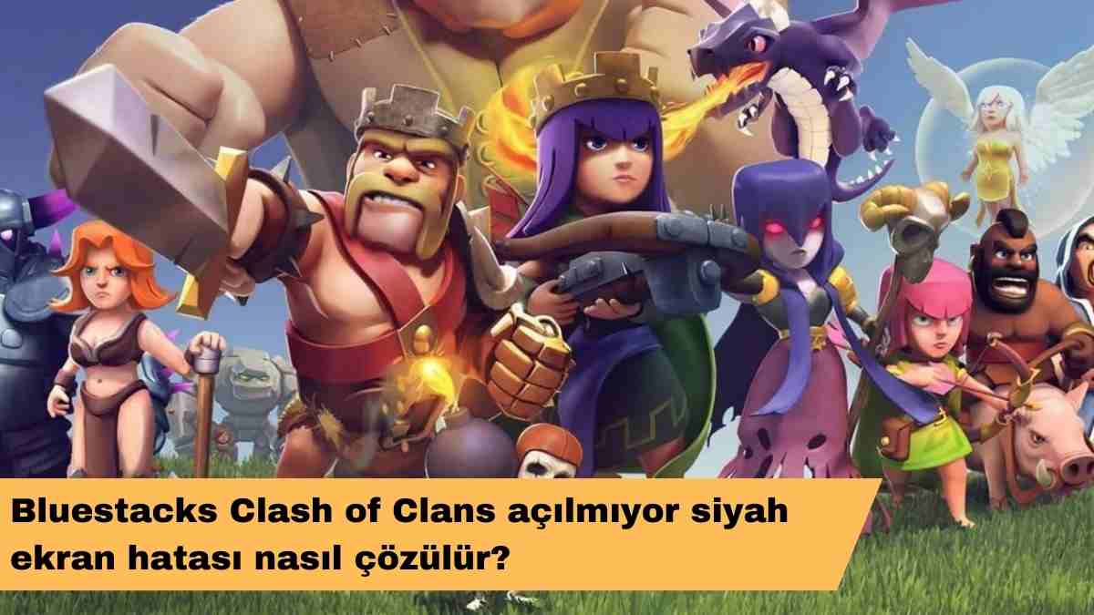 Bluestacks Clash of Clans açılmıyor