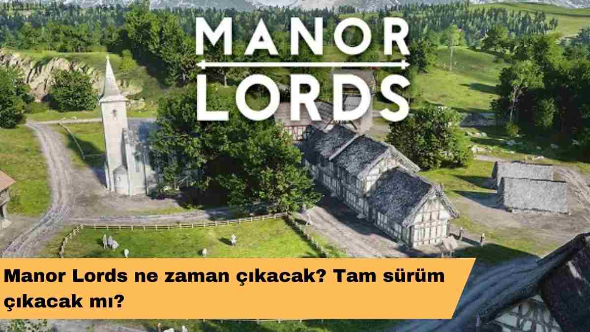 Manor Lords ne zaman çıkacak
