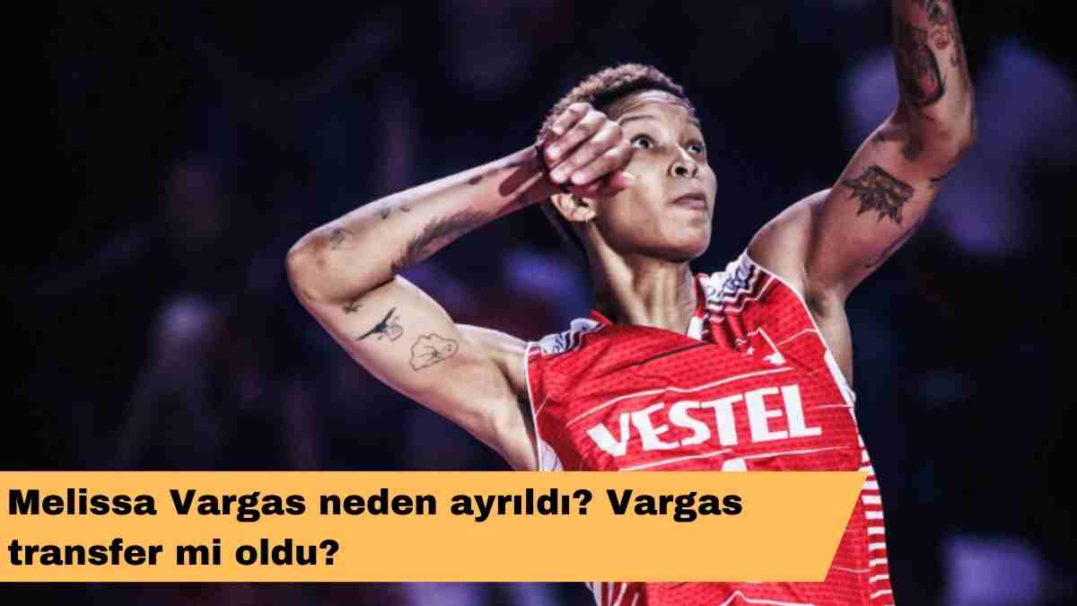 Melissa Vargas neden ayrıldı