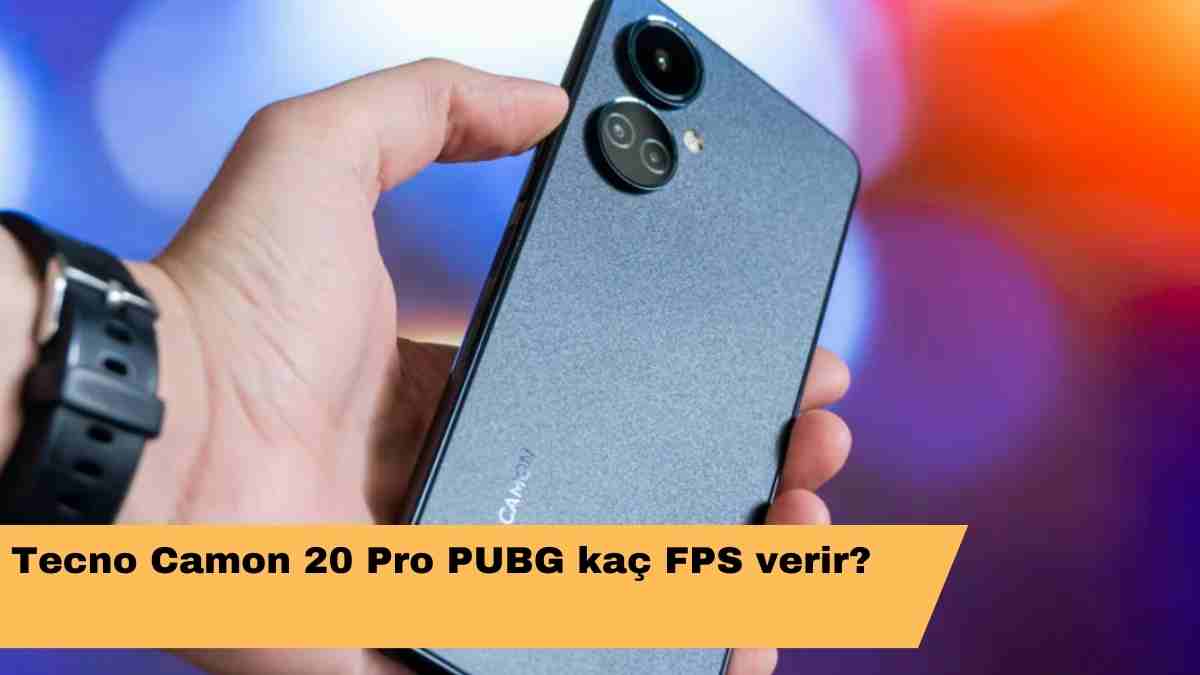 Tecno Camon 20 Pro PUBG kaç FPS