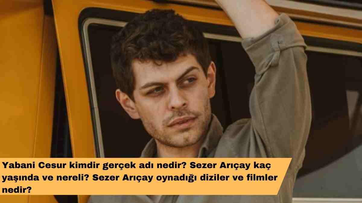 Yabani Cesur kimdir