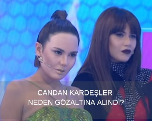 Candan Kardeşler Neden Gözaltına Alındı? Bahar Candan ve Nihal Candan Kara Para mı Aklıyor? 14 Kasım Günü Gözaltına Alınan Bahar Candan ve Nihal Candan Kimdir?