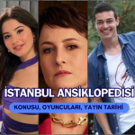 İstanbul Ansiklopedisi dizi konusu, oyuncuları, yayın tarihi