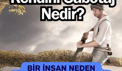 Kendini Sabotaj Nedir? Bir İnsan Neden Kendini Sabote Eder? Kendini Sabote Davranışı Neden Olur? Kendinizi Sabote Ediyor Olabilir Misiniz?
