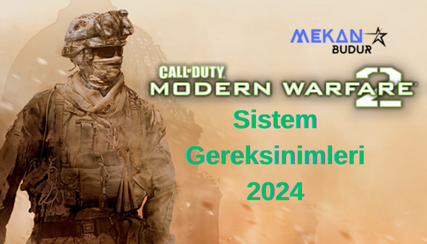 Call of Duty Modern Warfare 2 Sistem Gereksinim (Minimum – Maksimum) 2024
