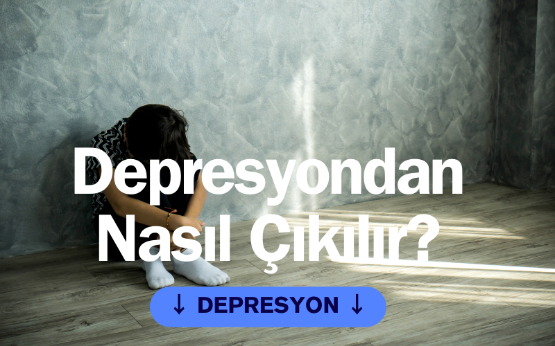 Depresyondan nasıl çıkılır?